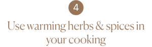 Use warming herbs & spices in your cooking
