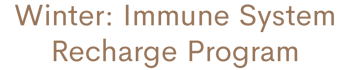 Winter- Immune System Recharge Program